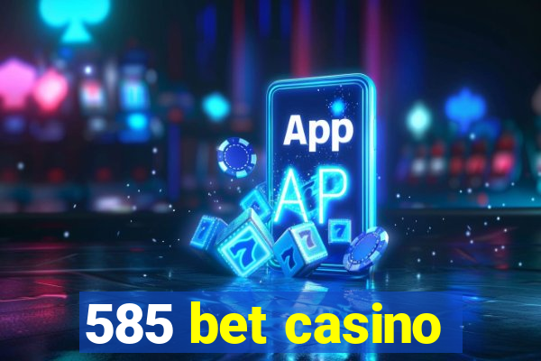 585 bet casino